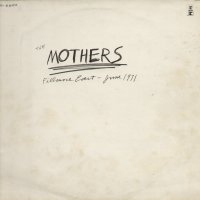 FRANK ZAPPA & THE MOTHERS OF INVENTION - The Mothers Fillmore East June 1971