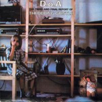 THROBBING GRISTLE - D.O.A. - The Third And Final Report Of Throbbing Gristle