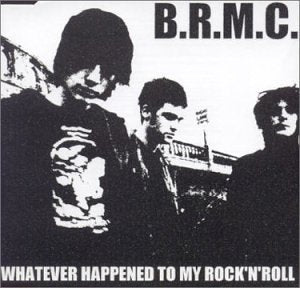 BLACK REBEL MOTORCYCLE CLUB - Whatever Happened To My Rock'N'Roll (Punk Song)