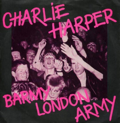 CHARLIE HARPER - Barmy London Army / Talk Is Cheap