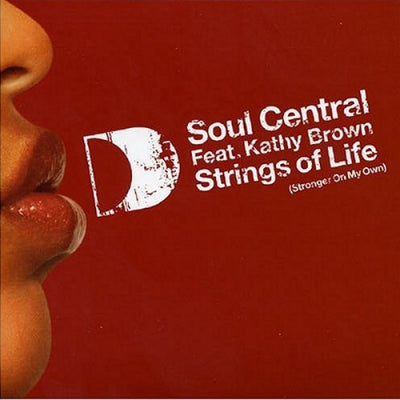 SOUL CENTRAL FEAT. KATHY BROWN - Strings Of Life (Stronger On My Own)