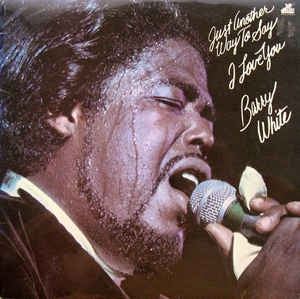 BARRY WHITE - Just Another Way To Say I Love You