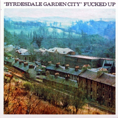 FUCKED UP - Byrdesdale Garden City