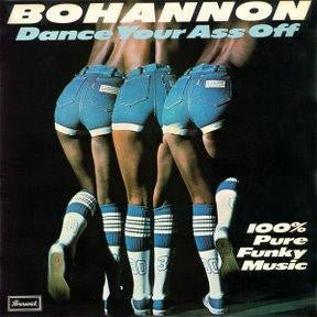 BOHANNON - Dance Your Ass Off