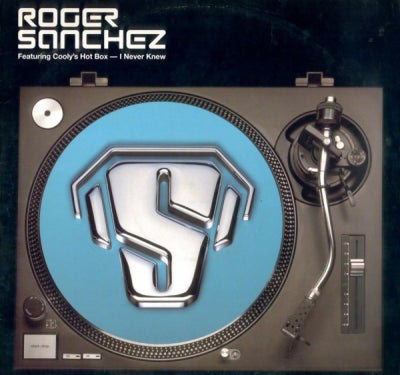 ROGER SANCHEZ FEATURING COOLY'S HOT BOX  - I Never Knew