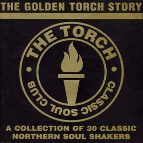 VARIOUS - The Golden Torch Story (A Collection Of 30 Classic Northern Soul Shakers)