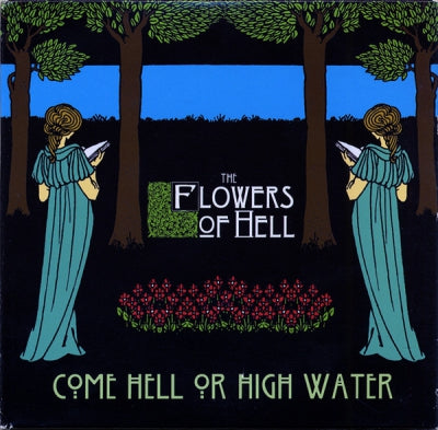 FLOWERS OF HELL - Come Hell Or High Water