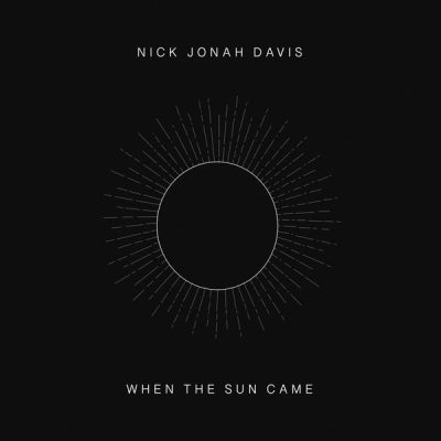 NICK JONAH DAVIS - When The Sun Came