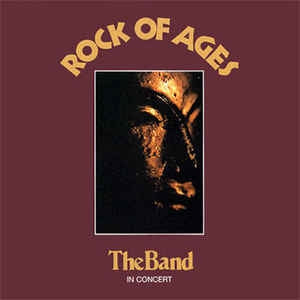 THE BAND - Rock Of Ages (The Band In Concert)