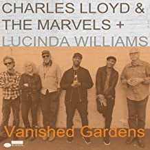 CHARLES LLOYD & MARVEL + LUCINDA WILLIAMS - Vanished Gardens