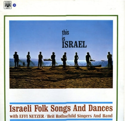 EFFI NETZER WITH BEIT ROTHSCHILD SINGERS AND BAND - This Is Israel (Israeli Folk Songs And Dances)