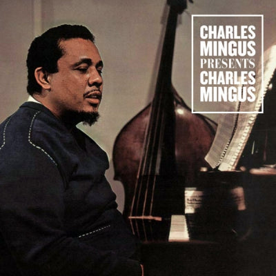 CHARLES MINGUS - Presents Charles Mingus