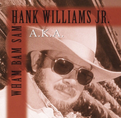 HANK WILLIAMS JR. - A.K.A. Wham Bam Sam