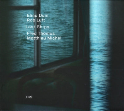 ELINA DUNI / ROB LUFT, FRED THOMAS  / MATTHIEU MICHEL - Lost Ships