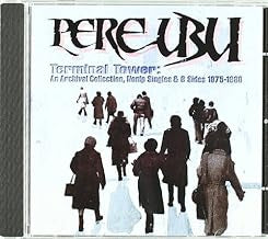 PERE UBU  - Terminal Tower: An Archival Collection, Nonlp Singles & B Sides 1975-1980