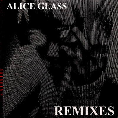 ALICE GLASS - Remixes