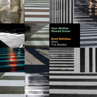 BRAD MEHLDAU - Your Mother Should Know: Brad Mehldau Plays The Beatles