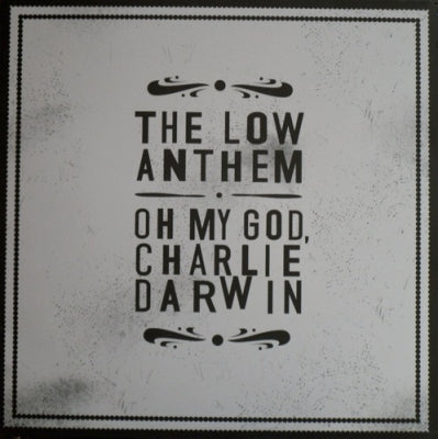 THE LOW ANTHEM - Oh My God, Charlie Darwin