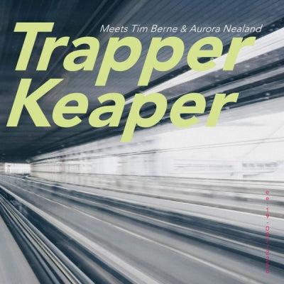TRAPPER KEAPER MEETS TIM BERNE & AURORA NEALAND - Trapper Keaper Meets Tim Berne & Aurora Nealand
