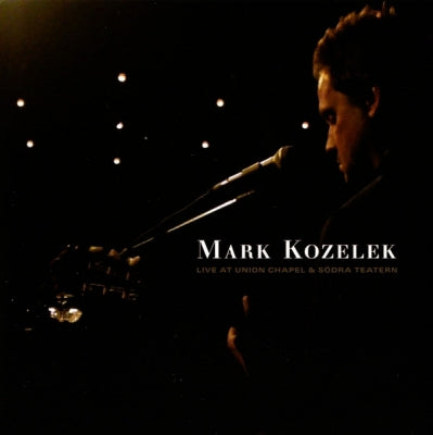 MARK KOZELEK - Live At Union Chapel & Södra Teatern
