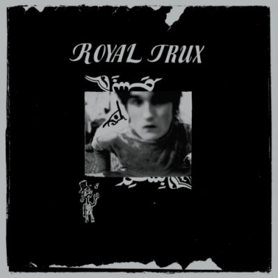 ROYAL TRUX - Royal Trux