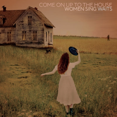 VARIOUS - Come On Up To The House: Women Sing Waits