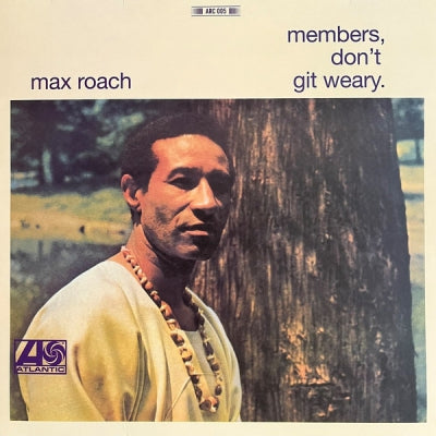 MAX ROACH - Members, Don’t Git Weary