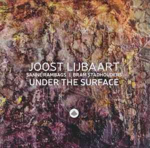 JOOST LIJBAART, SANNE RAMBAGS, BRAM STADHOUDERS - Under The Surface