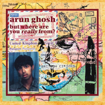 ARUN GHOSH - But Where Are You Really From?