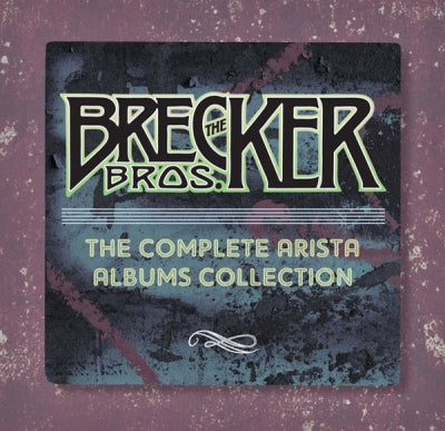 THE BRECKER BROTHERS - The Complete Arista Albums Collection