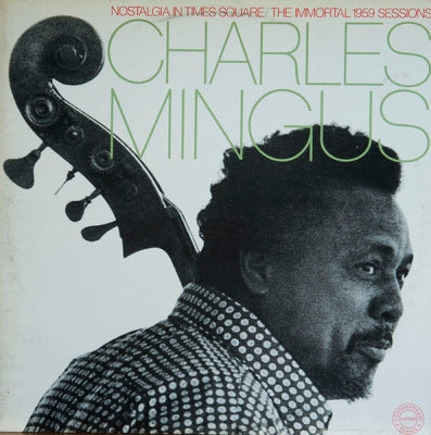 CHARLES MINGUS - Nostalgia In Times Square / The Immortal 1959 Sessions