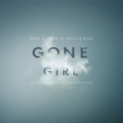 TRENT REZNOR AND ATTICUS ROSS - Gone Girl (Soundtrack From The Motion Picture)
