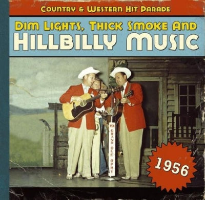 VARIOUS - Dim Lights, Thick Smoke & Hillbilly Music: Country & Western Hit Parade - 1956