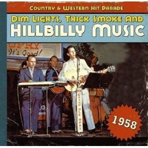VARIOUS - Dim Lights, Thick Smoke & Hillbilly Music: Country & Western Hit Parade - 1958