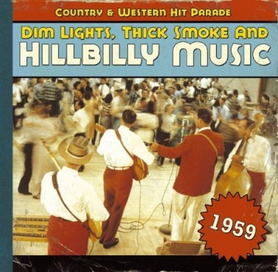 VARIOUS - Dim Lights Thick Smoke & Hillbilly Music - Country & Western Hit Parade - 1959