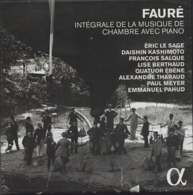 FAURé - ÉRIC LE SAGE, DAISHIN KASHIMOTO, FRANçOIS SALQUE, LISE BERTHAUD, QUATUOR EBèNE, ALEXANDRE TH - Intégrale De La Musique De Chambre Avec Piano