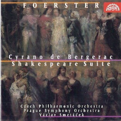 FOERSTER - CZECH PHILHARMONIC ORCHESTRA, PRAGUE SYMPHONY ORCHESTRA, VáCLAV SMETáčEK - Cyrano De Bergerac / Shakespeare Suite