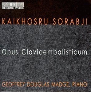 KAIKHOSRU SORABJI, GEOFFREY DOUGLAS MADGE - Opus Clavicembalisticum