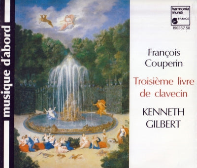 FRANçOIS COUPERIN & KENNETH GILBERT - Troisième Livre De Clavecin