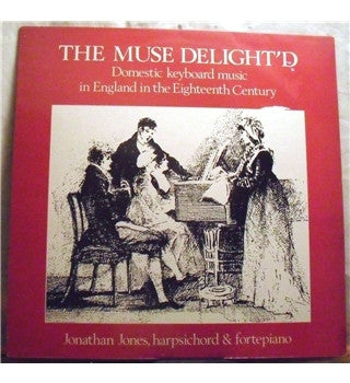 JONATHAN JONES, GEORG FRIEDRICH HäNDEL, JAMES NARES, JOHANN CHRISTIAN BACH, JOSEPH HAYDN - The Muse Delight'd: Domestic Keyboard Music In The Eighteen Century