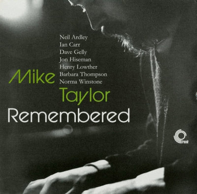 NEIL ARDLEY, IAN CARR, DAVE GELLY, JON HISEMAN, HENRY LOWTHER, BARBARA THOMPSON, NORMA WINSTONE - Mike Taylor Remembered