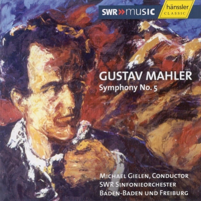 GUSTAV MAHLER, MICHAEL GIELEN, SWR SINFONIEORCHESTER BADEN-BADEN UND FREIBURG - Symphony No. 5 In C Sharp Minor