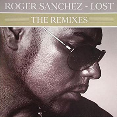 ROGER SANCHEZ - Lost (The Remixes)
