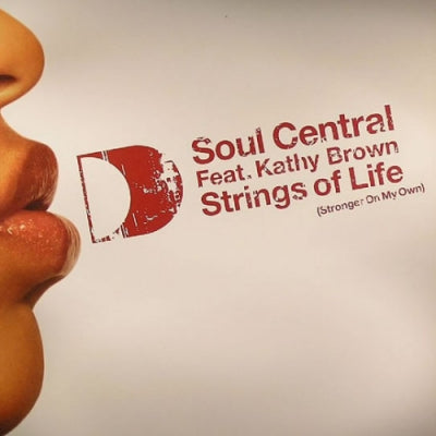 SOUL CENTRAL FEAT. KATHY BROWN - Strings Of Life (Stronger On My Own)