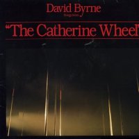 DAVID BYRNE - Songs From The Catherine Wheel