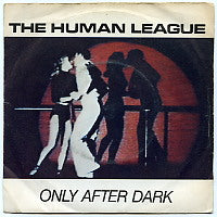 HUMAN LEAGUE - Only After Dark