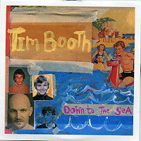 TIM BOOTH - Down To The Sea