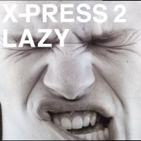 X-PRESS 2 - Lazy