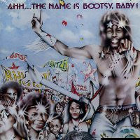 BOOTSY'S RUBBER BAND - Ahh...The Name Is Bootsy, Baby!