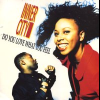INNER CITY - Do You Love What You Feel?